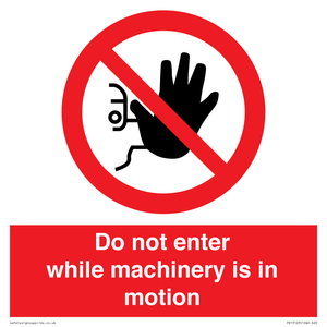 Do not enter while machinery is in motion